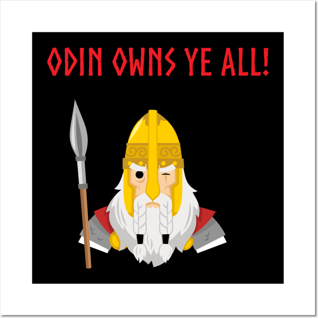 Odin Owns Ye All! Wall Art by Vikingnerds